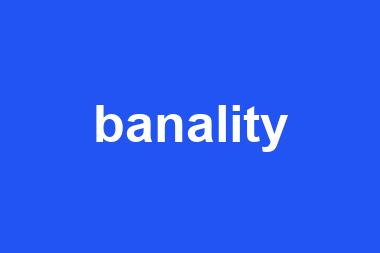 banality