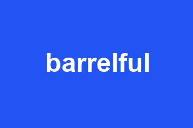 barrelful