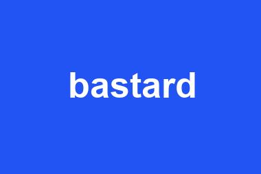 bastard