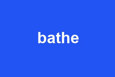 bathe