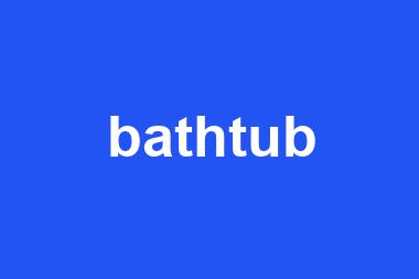 bathtub