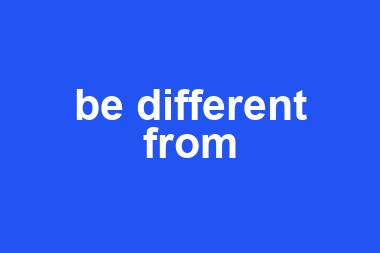 be different from