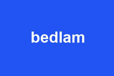 bedlam