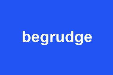 begrudge