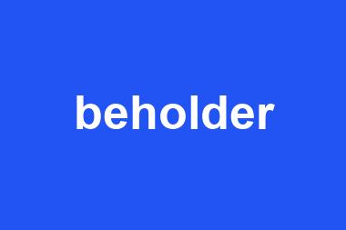 beholder