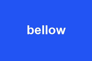 bellow