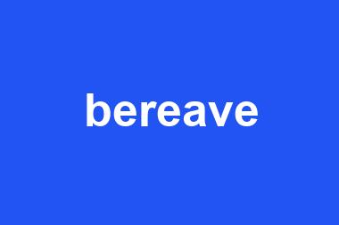 bereave