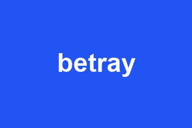 betray