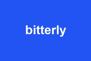 bitterly