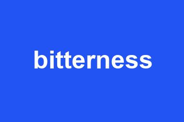 bitterness