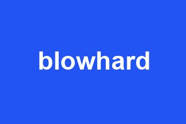 blowhard