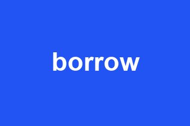 borrow