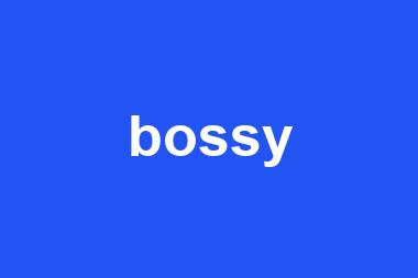 bossy