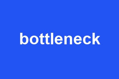 bottleneck