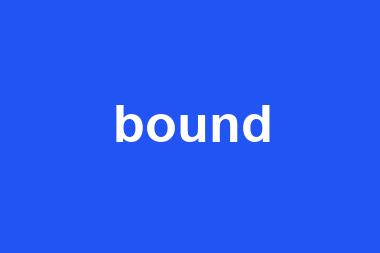 bound