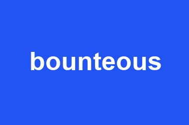 bounteous