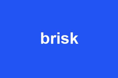 brisk