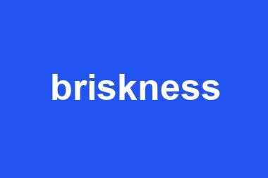 briskness