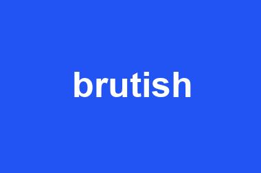 brutish