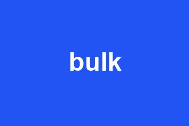 bulk