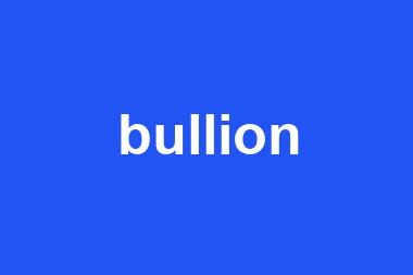 bullion