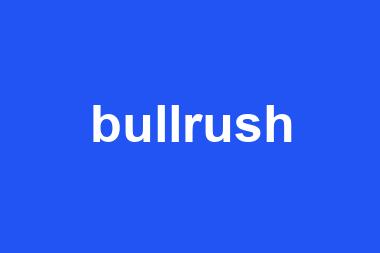 bullrush