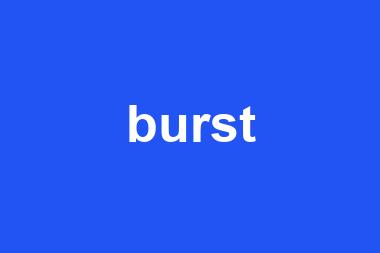 burst