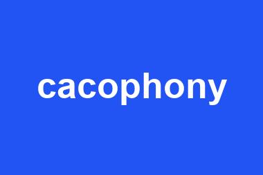 cacophony