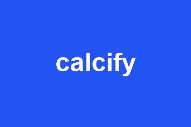 calcify