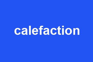 calefaction