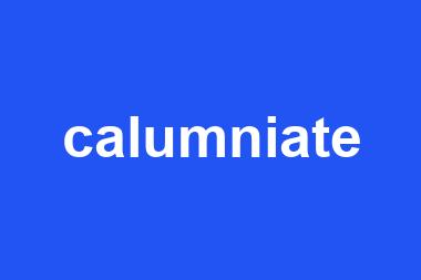 calumniate