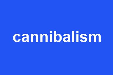 cannibalism