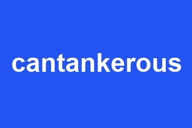 cantankerous