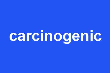 carcinogenic