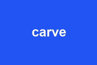 carve