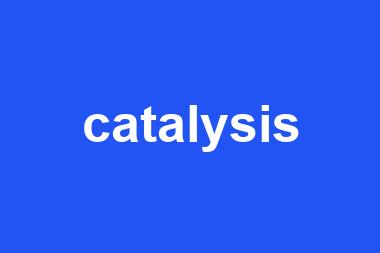 catalysis