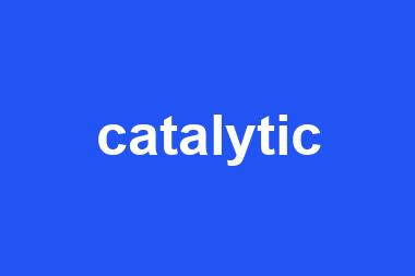 catalytic