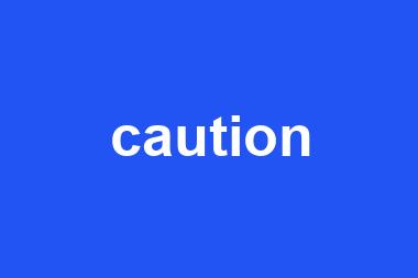 caution