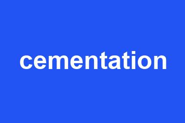 cementation