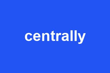 centrally