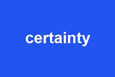 certainty