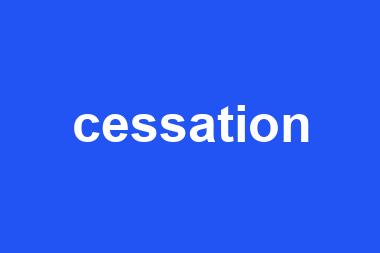 cessation