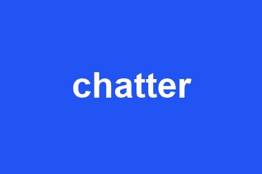 chatter