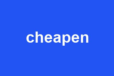 cheapen