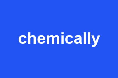 chemically