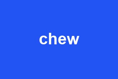 chew