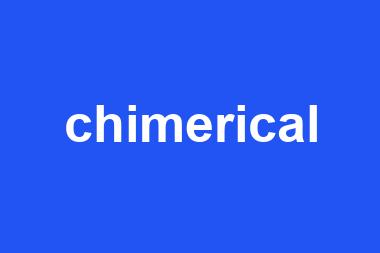 chimerical