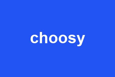 choosy