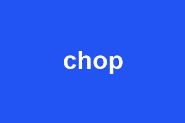 chop