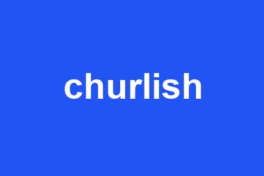 churlish